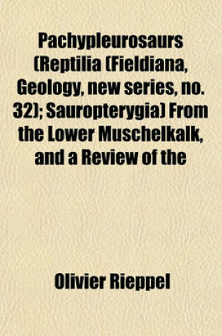 Cover of Pachypleurosaurs (Reptilia (Fieldiana, Geology, New Series, No. 32); Sauropterygia) from the Lower Muschelkalk, and a Review of the