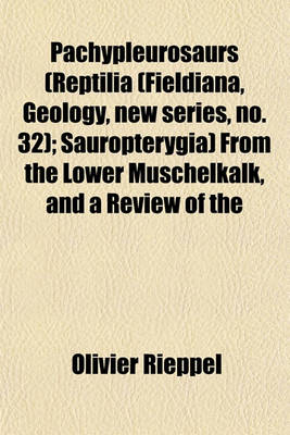 Book cover for Pachypleurosaurs (Reptilia (Fieldiana, Geology, New Series, No. 32); Sauropterygia) from the Lower Muschelkalk, and a Review of the