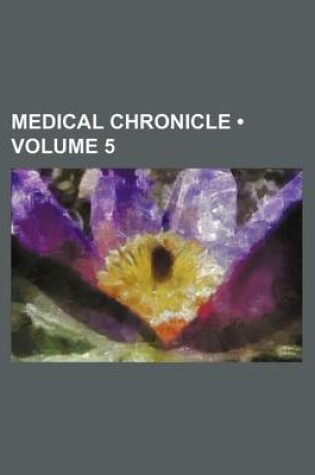 Cover of Medical Chronicle (Volume 5)