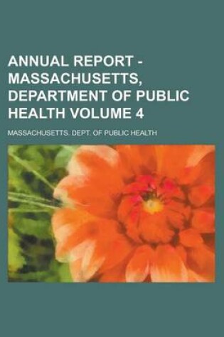 Cover of Annual Report - Massachusetts, Department of Public Health Volume 4