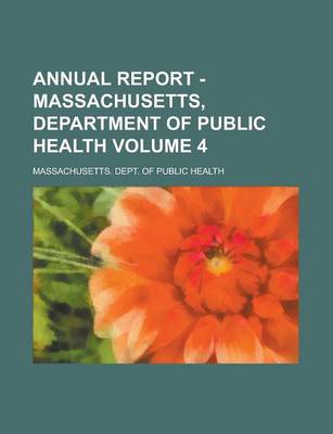 Book cover for Annual Report - Massachusetts, Department of Public Health Volume 4