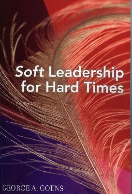 Book cover for Soft Leadership for Hard Times