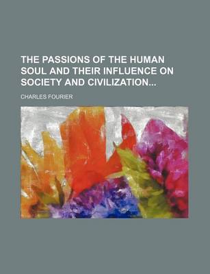 Book cover for The Passions of the Human Soul and Their Influence on Society and Civilization