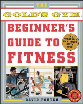 Book cover for The Gold's Gym Beginner's Guide to Fitness