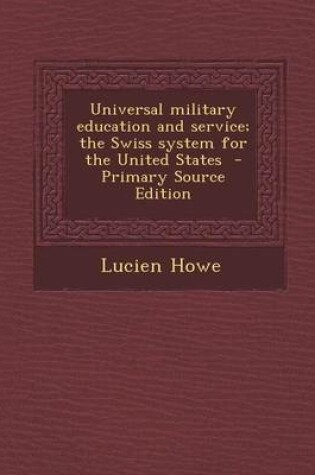 Cover of Universal Military Education and Service; The Swiss System for the United States