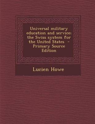 Book cover for Universal Military Education and Service; The Swiss System for the United States