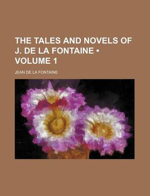 Book cover for The Tales and Novels of J. de La Fontaine (Volume 1)