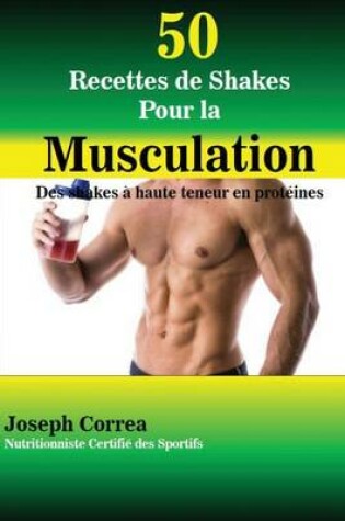 Cover of 50 Recettes de Shakes Pour la Musculation