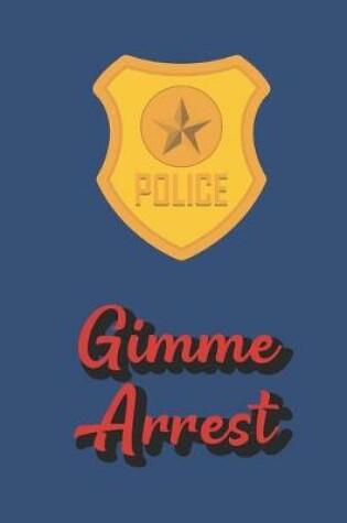 Cover of Gimme Arrest