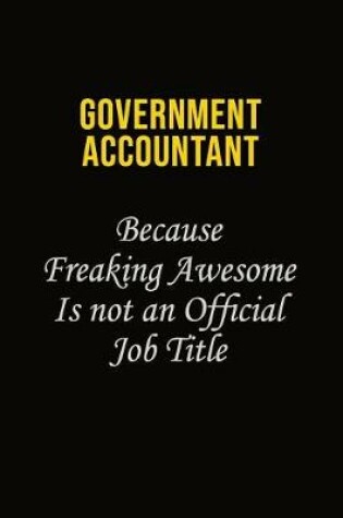 Cover of Government Accountant Because Freaking Awesome Is Not An Official Job Title