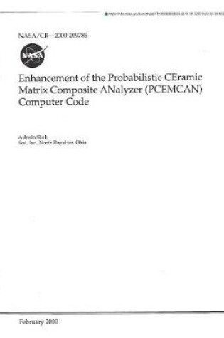 Cover of Enhancement of the Probabilistic Ceramic Matrix Composite Analyzer (Pcemcan) Computer Code