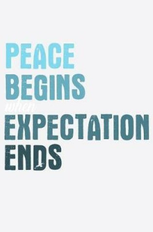Cover of Peace Begins Expectation Ends