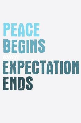 Book cover for Peace Begins Expectation Ends