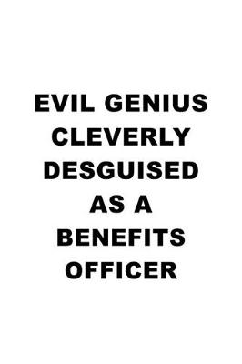Book cover for Evil Genius Cleverly Desguised As A Benefits Officer