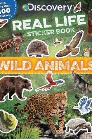 Cover of Discovery Real Life Sticker Book: Wild Animals