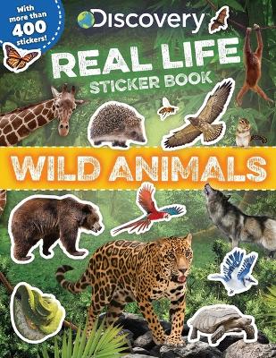Cover of Discovery Real Life Sticker Book: Wild Animals