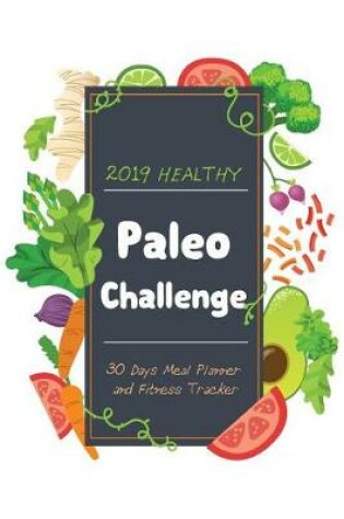 Cover of 2019 Healthy Paleo Challenge 30 Days Meal Planner and Fitness Tracker