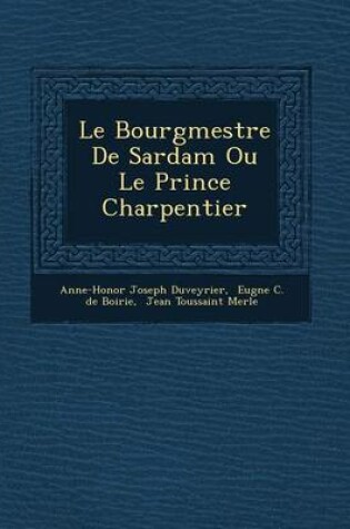 Cover of Le Bourgmestre de Sardam Ou Le Prince Charpentier