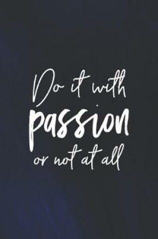 Cover of Do It With Passion Or Not At All