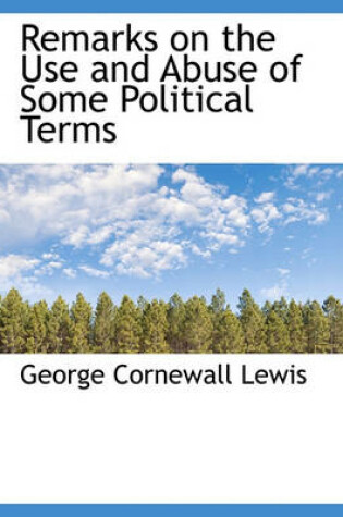 Cover of Remarks on the Use and Abuse of Some Political Terms