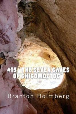 Book cover for #15 "The Seven Caves of Chicomoztoc