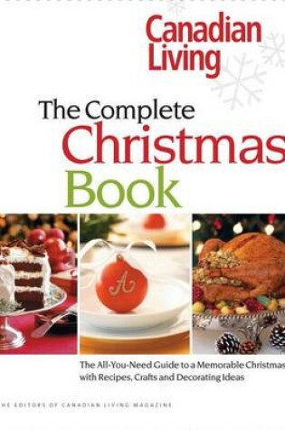 Cover of Canadian Living: The Complete Christmas Book