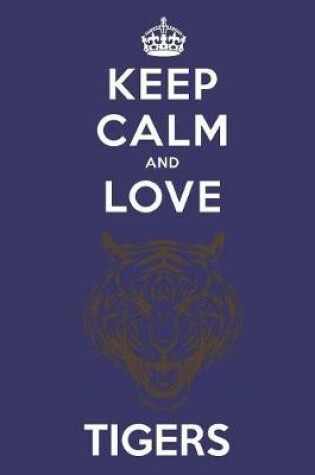 Cover of Keep Calm And Love Tigers