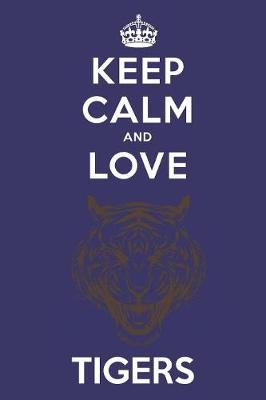 Book cover for Keep Calm And Love Tigers