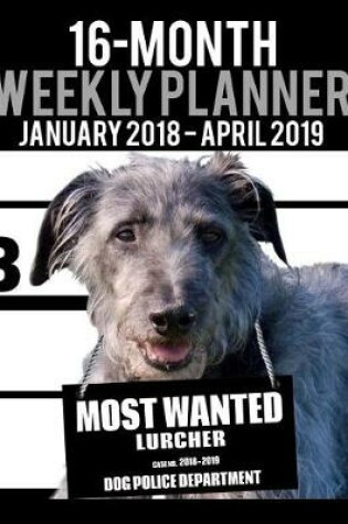 Cover of 2018-2019 Weekly Planner - Most Wanted Lurcher