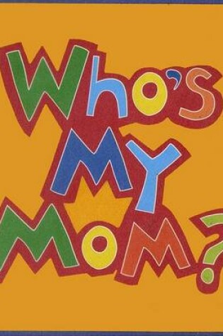 Cover of Who's My Mom?