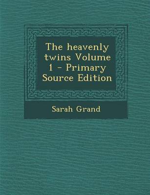 Book cover for The Heavenly Twins Volume 1 - Primary Source Edition