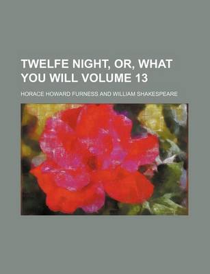Book cover for Twelfe Night, Or, What You Will Volume 13