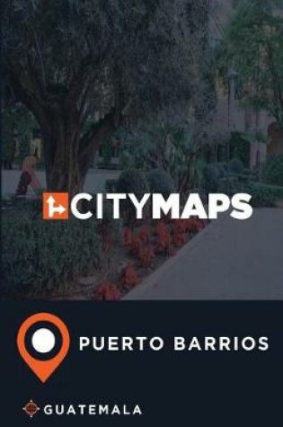 Cover of City Maps Puerto Barrios Guatemala