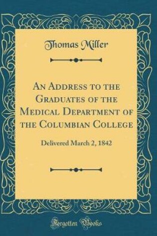 Cover of An Address to the Graduates of the Medical Department of the Columbian College