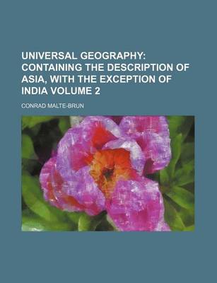 Book cover for Universal Geography Volume 2; Containing the Description of Asia, with the Exception of India