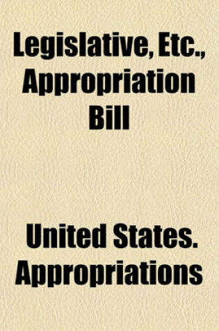 Cover of Legislative, Etc., Appropriation Bill