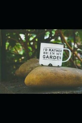 Cover of I'd Rather Be in My Garden