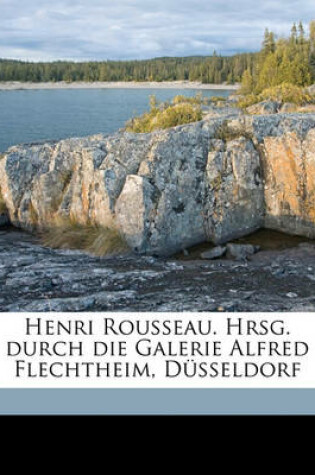 Cover of Henri Rousseau. Hrsg. Durch Die Galerie Alfred Flechtheim, Dusseldorf