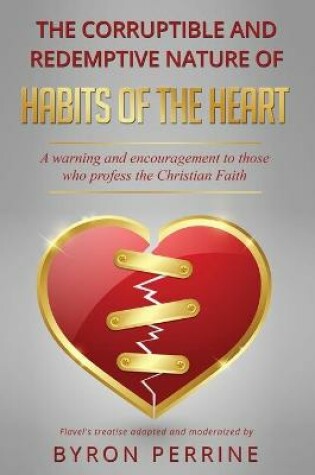 Cover of The Corruptible and Redemptive Nature of Habits of the Heart