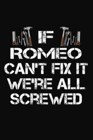 Cover of If Romeo Can't Fix It We're All Screwed