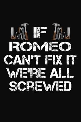 Book cover for If Romeo Can't Fix It We're All Screwed