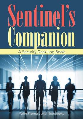 Book cover for Sentinel's Companion - A Security Desk Log Book