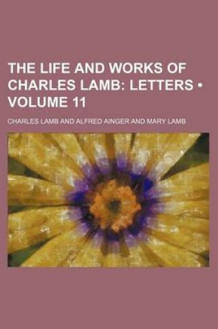Cover of The Life and Works of Charles Lamb (Volume 11); Letters