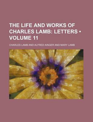 Book cover for The Life and Works of Charles Lamb (Volume 11); Letters