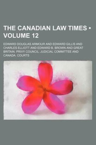 Cover of The Canadian Law Times (Volume 12)