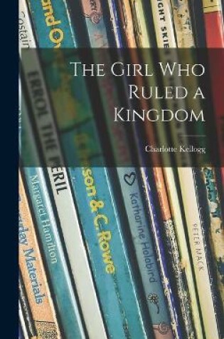 Cover of The Girl Who Ruled a Kingdom