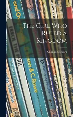 Book cover for The Girl Who Ruled a Kingdom