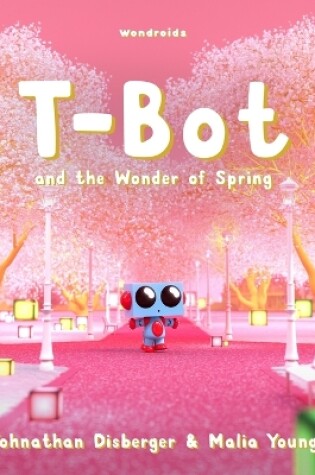 Cover of T-Bot and the Wonder of Spring