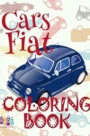 Book cover for &#9996; Cars Fiat &#9998; Coloring Book Car Coloring Book 3 Year Old &#9997; (Coloring Book 4 Year Old) Coloring Book Kid