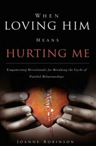 Cover of When Loving Him Means Hurting Me